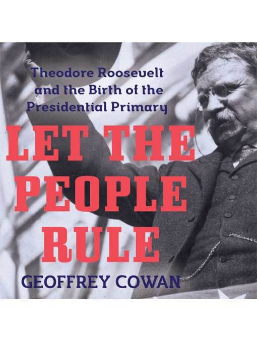 Title details for Let the People Rule by Geoffrey Cowan - Available